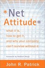Net Attitude What It Is How to Get It and Why Your Company Can't Survive Without It