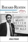 Bayard Rustin American Dreamer