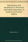 Democracy and excellence in American secondary education A study in curriculum theory
