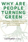Why Are People Turning Green Seven Stories of Illness and Recovery The Impact of Toxins and Chemicals on the Mind and Body
