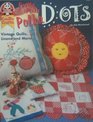 Pretty Perky Polka Dots Vintage Quilts Linens and More