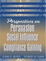 Perspectives on Persuasion Social Influence and Compliance Gaining