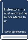 Instructor's manual and test bank for Media law