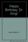 Happy Birthday Dr King Celebrations