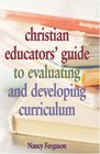 Christian Educators' Guide to Evaluating and Developing Curriculum