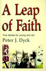 A Leap of Faith True Stories for Young and Old