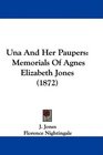 Una And Her Paupers Memorials Of Agnes Elizabeth Jones