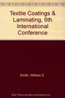 Textile Coatings  Laminating 6th International Conference