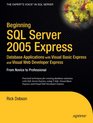 Beginning SQL Server 2005 Express Database Applications with Visual Basic Express and Visual Web Developer Express From Novice to Professional