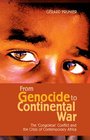 From Genocide to Continental War The Congo Conflict and the Crisis of Contemporary Africa