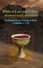 Biblical Law and Ethics Absolute and Covenantal