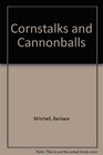 Cornstalks and Cannonballs