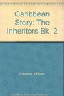 Caribbean Story The Inheritors Bk 2