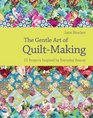 The Gentle Art of Quilt Making Over 15 Projects Celebrating the Fabric of Craft Life