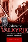 Codename 'Valkyrie' General Friedrich Olbricht and the Plot Against Hitler