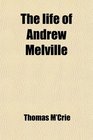 The life of Andrew Melville