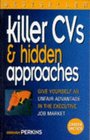 Killer CVs and Hidden Approaches  Give Yourself an Unfair Advantage in the Executive Job Market