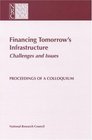 Financing Tomorrow's Infrastructure Challenges and Issues Proceedings of a Colloquium