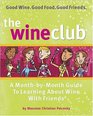 The Wine Club  A MonthbyMonth Guide to Learning About Wine with Friends
