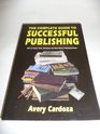 The Complete Guide to Successful Publishing How to Produce Print and Distribute Your Books