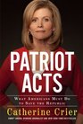 Patriot Acts What Americans Must Do to Save the Republic