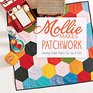 Mollie Makes Patchwork Charming Quilted Projects Plus Tips  Tricks