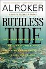 Ruthless Tide The Heroes and Villains of the Johnstown Flood America's Astonishing Gilded Age Disaster