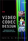 Video Codec Design Developing Image and Video Compression Systems