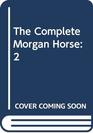 The Complete Morgan Horse 2