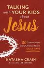 Talking with Your Kids about Jesus 30 Conversations Every Christian Parent Must Have