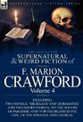 The Collected Supernatural and Weird Fiction of F Marion Crawford Volume 4Including Two Novels 'mr Isaacs' and 'Zoroaster ' and Two Short Stories