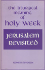 Jerusalem Revisited The Liturgical Meaning of Holy Week