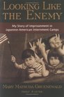 Looking Like the Enemy: My Story of Imprisonment in Japanese American Internment Camps