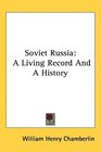 Soviet Russia A Living Record And A History