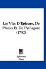 Les Vies D'Epicure De Platon Et De Pythagore