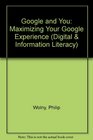 Google and You Maximizing Your Google Experience
