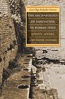 The Archaeology of Sanitation in Roman Italy Toilets Sewers and Water Systems