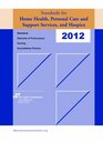2012 Standards for Home Health Personal Care and Support Services and Hospice