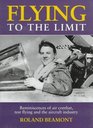 Flying to the Limit Reminiscences of Air Combat Test Flying and the Aircraft Industry