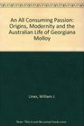 An All Consuming Passion Origins Modernity and the Australian Life of Georgiana Molloy