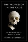 The Professor in the Cage Why Men Fight and Why We Like to Watch