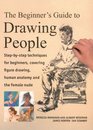 The Beginner's Guide to Drawing People StepbyStep Techniques for Beginners Covering Figure Drawing Human Anatomy and the Female Nude