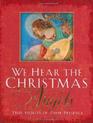 We Hear The Chrismas Angels: True Stories of Their Presence