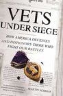 Vets Under Siege How America Deceives and Dishonors Those Who Fight Our Battles