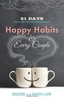 Happy Habits for Every Couple 21 Days to a Better Relationship