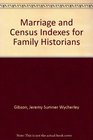 Marriage and Census Indexes for Family Historians 7th ed