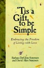 Tis a Gift to Be Simple: Embracing the Freedom of Living With Less