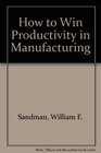 How to Win Productivity in Manufacturing