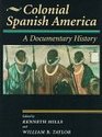 Colonial Spanish America A Documentary History  A Documentary History