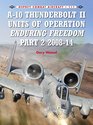 A-10 Thunderbolt II Units of Operation Enduring Freedom Part 2 2008-14 (Combat Aircraft)